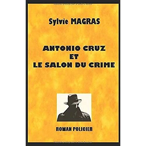 Antonio Cruz Et Le Salon Du Crime (Section De Recherches D'avignon)