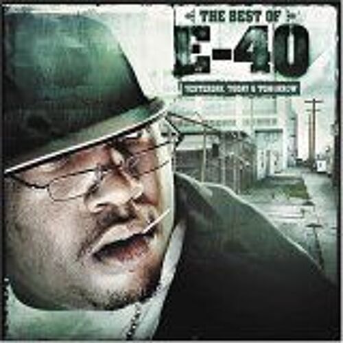 Best Of E-40: Yesterday, Today & Tomorrow