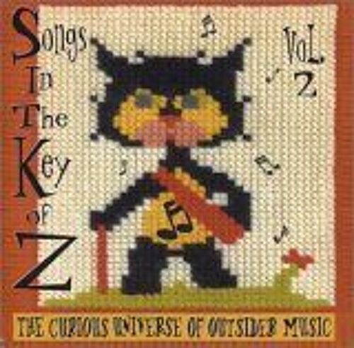 Songs In The Key Of Z, Vol. 2: The Curious Universe Of Outsider Music