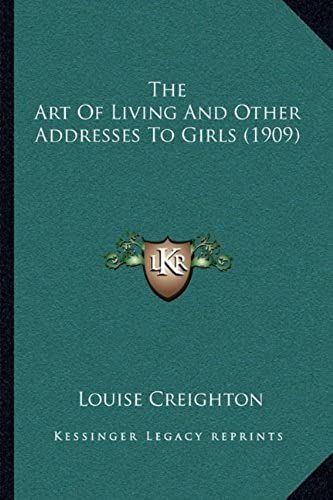 The Art Of Living And Other Addresses To Girls (1909)