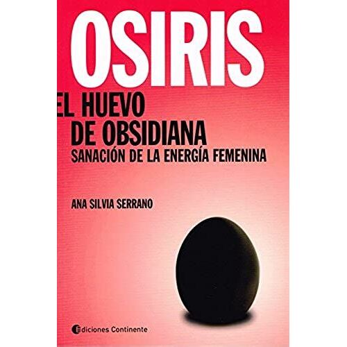 Osiris. El Huevo De Obsidiana: Sanación De La Energía Femenina.