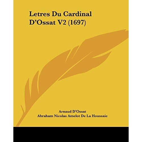Letres Du Cardinal D'ossat V2 (1697)