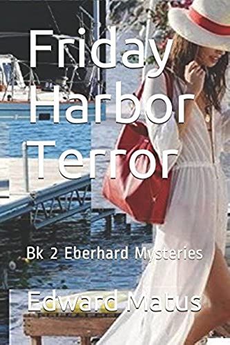 Friday Harbor Terror: Bk 2 Eberhard Mysteries
