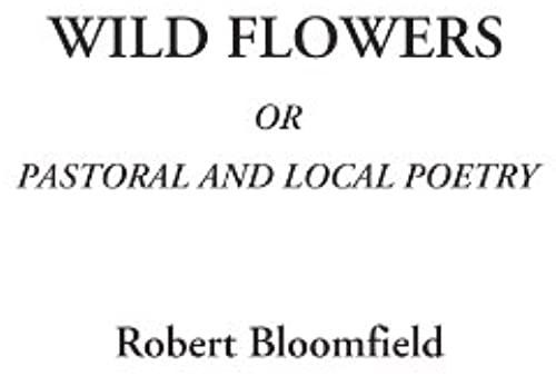 Wild Flowers Or Pastoral And Local Poetry