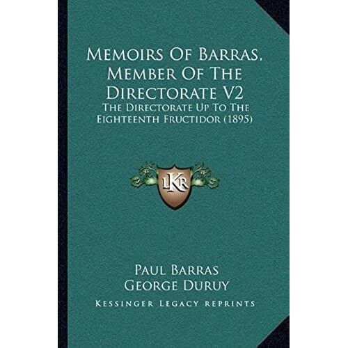 Memoirs Of Barras, Member Of The Directorate V2: The Directorate Up To The Eighteenth Fructidor (1895)