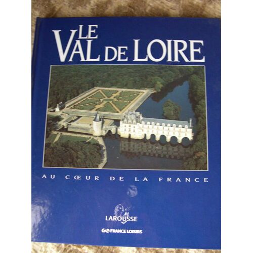 Le Val De Loire Au Coeur De La France