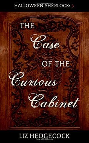 The Case Of The Curious Cabinet: A Sherlock Holmes Short Story (Halloween Sherlock)