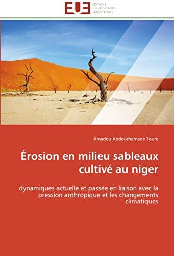 Érosion En Milieu Sableaux Cultivé Au Niger: Dynamiques Actuelle Et Passée En Liaison Avec La Pression Anthropique Et Les Changements Climatiques (Omn.Univ.Europ.)