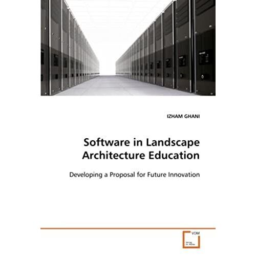 Software In Landscape Architecture Education: Developing A Proposal For Future Innovation