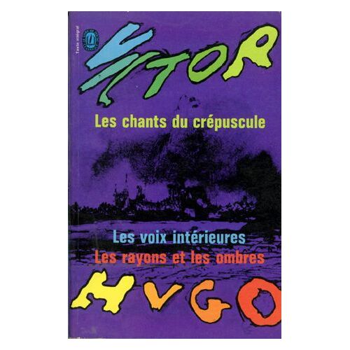 Les Chants Du Crépuscule, Les Voix Intérieures, Les Rayons Et Les Ombres