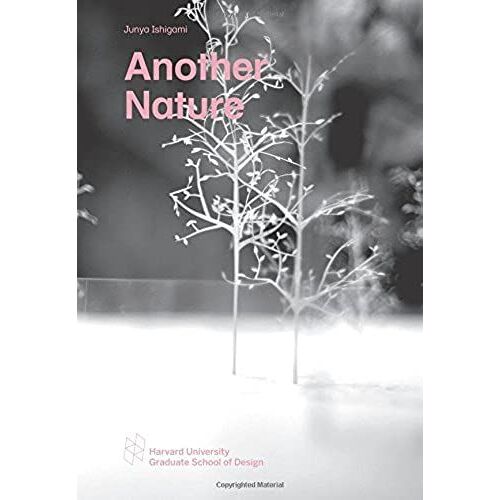 Another Nature (Harvard Gsd Studio Reports)