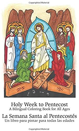 Holy Week To Pentecost - La Semana Santa Al Pentecostés: A Bilingual Coloring Book For All Ages