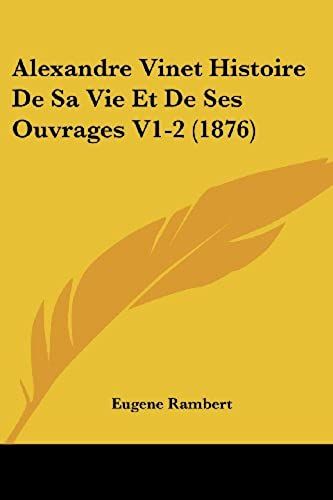 Alexandre Vinet Histoire De Sa Vie Et De Ses Ouvrages V1-2 (1876)