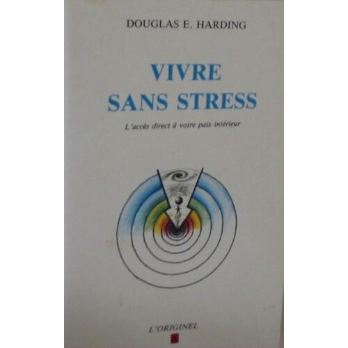 Vivre Sans Stress - L'accès Direct À Votre Paix Intérieure