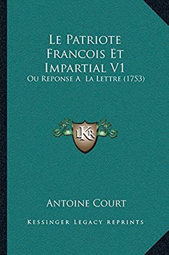 Le Patriote Francois Et Impartial V1: Ou Reponse A La Lettre (1753)