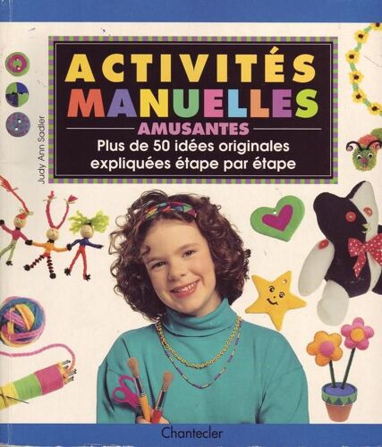 Activites Manuelles Amusantes - Plus De 50 Idees Originales Expliquees Etape Par Etapes