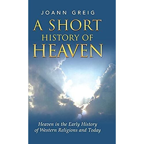 A Short History Of Heaven