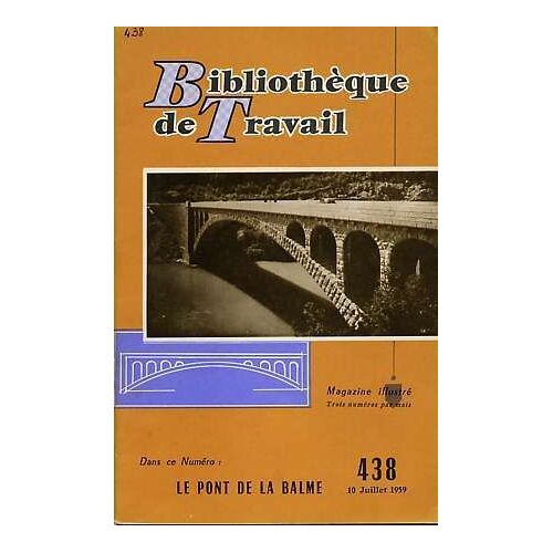 Bibliothèque De Travail N° 438. Construction D'un Pont En Pierre : Le Pont De La Balme