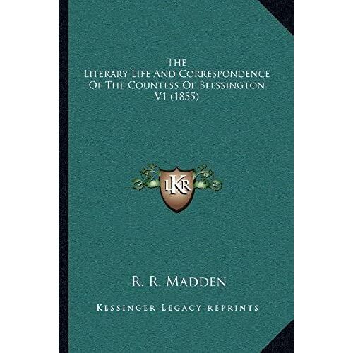 The Literary Life And Correspondence Of The Countess Of Blessington V1 (1855)