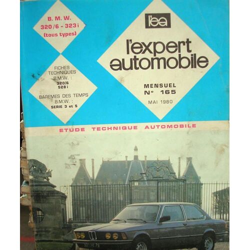 L'expert Automobile N° 165, Mai 1980, Bmw 320/6 - 323 I - Tous Types, Fiches Techniques, Barèmes Des Temps, Étude Technique Automobile L'expert Automobile N° 165, Mai 1980, Bmw 320/6 - 323 I...