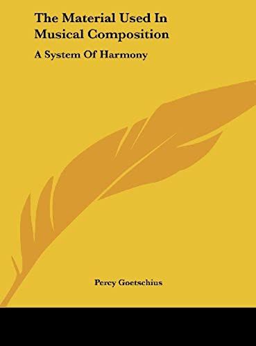 The Material Used In Musical Composition: A System Of Harmony