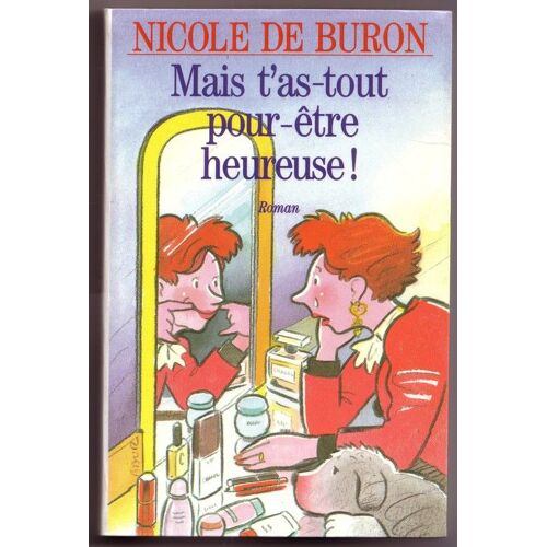 Mais T'as-Tout Pour Être Heureuse !