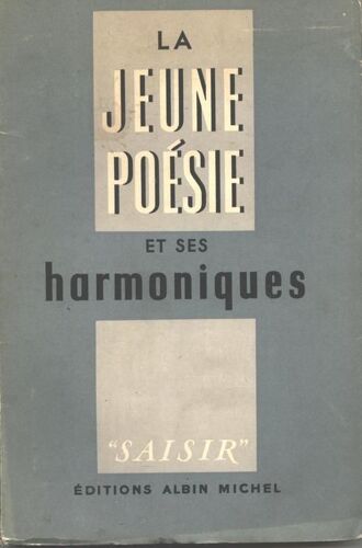 La Jeune Poésie Et Ses Harmoniques. Publié Sous La Direction D'albert-Marie Schmidt.