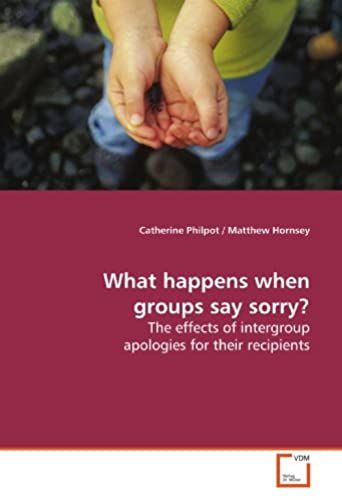 What Happens When Groups Say Sorry?: The Effects Of Intergroup Apologies For Their Recipients