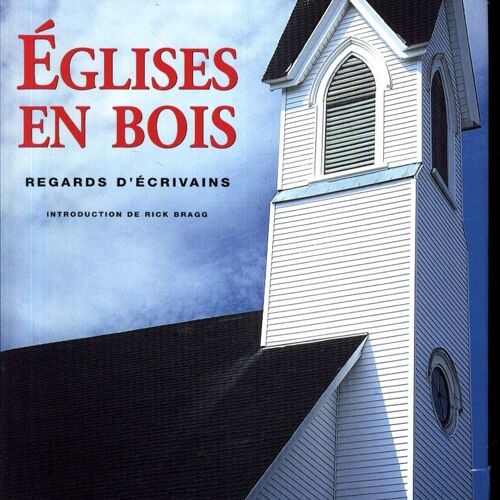 Eglises En Bois - Regards D'écrivains