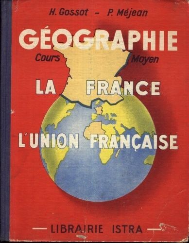 Géographie : La France, L'union Française - Ecole Primaire : Cours Moyen