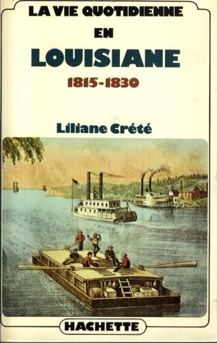 La Vie Quotidienne En Louisiane - 1815-1830
