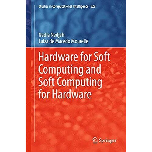 Hardware For Soft Computing And Soft Computing For Hardware