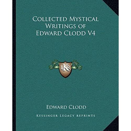 Collected Mystical Writings Of Edward Clodd V4