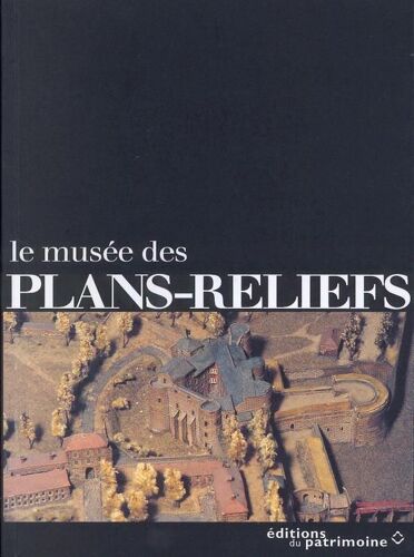 Musée Des Plans-Reliefs - Maquettes Historiques De Villes Fortifiées