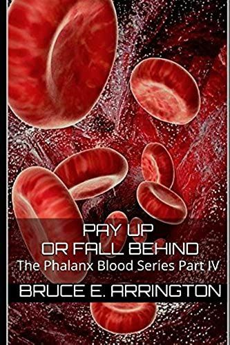 Pay Up Or Fall Behind: The Phalanx Blood Series Part Iv