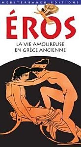 Éros, La Vie Amoureuse En Grèce Ancienne