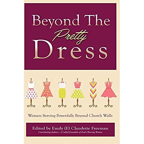 Beyond The Pretty Dress: Women Serving Powerfully Beyond Church Walls