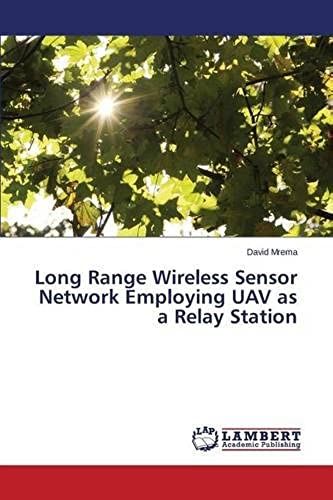 Long Range Wireless Sensor Network Employing Uav As A Relay Station