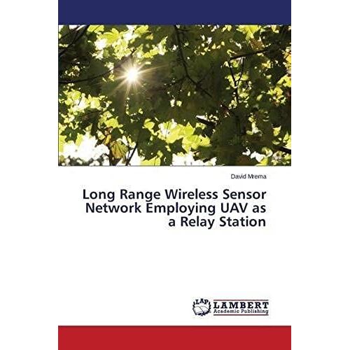 Long Range Wireless Sensor Network Employing Uav As A Relay Station