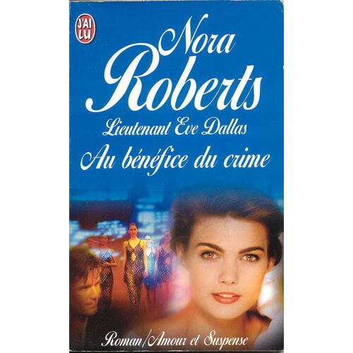 Lieutenant Eve Dallas Tome 3 - Au Bénéfice Du Crime