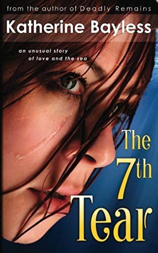 The Seventh Tear: An Unusual Story Of Love And The Sea