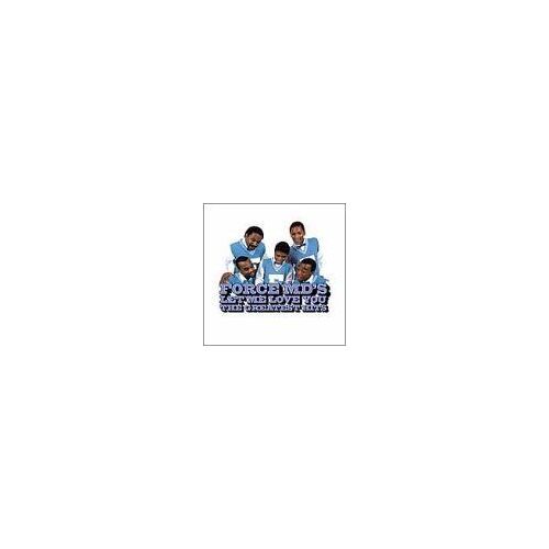 Force M.D's - Let Me Love You: The Greatest Hits