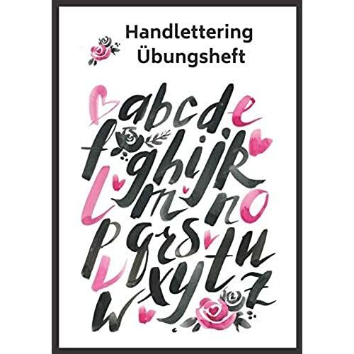Handlettering Uebungsheft: Praktisches Uebungsbuch Fuer Handlettering Und Kalligraphie | Vorlagen Mit Hilfslinien Zum Ueben Von Handschriften Und Buchstaben