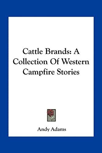 Cattle Brands: A Collection Of Western Campfire Stories