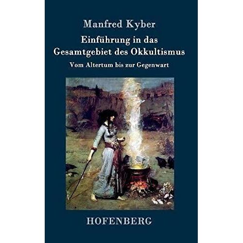 Einführung In Das Gesamtgebiet Des Okkultismus