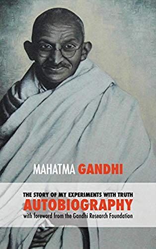 The Story Of My Experiments With Truth - Mahatma Gandhi's Unabridged Autobiography