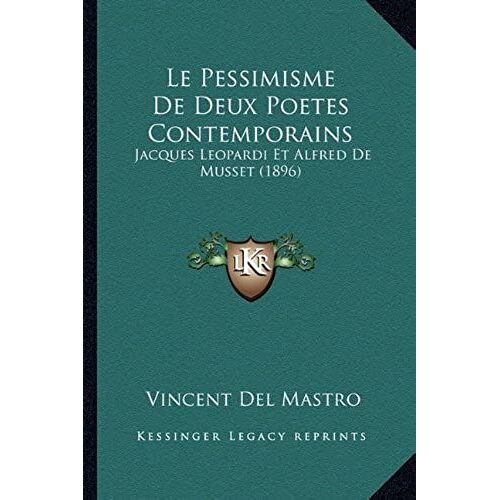 Le Pessimisme De Deux Poetes Contemporains: Jacques Leopardi Et Alfred De Musset (1896)