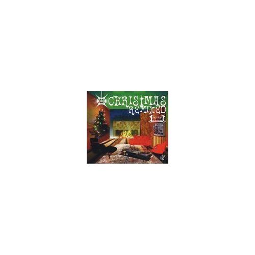 Christmas Remixed: Holiday Classics Re-Grooved