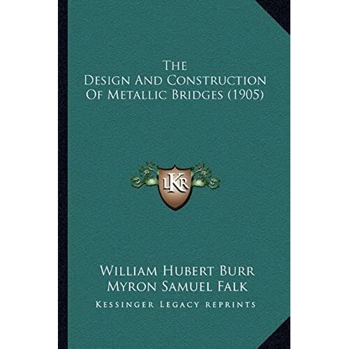 The Design And Construction Of Metallic Bridges (1905)