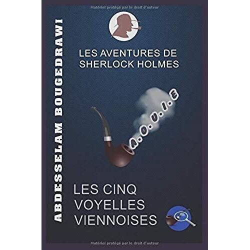 Les Cinq Voyelles Viennoises: La Quatrième Aventure De Sherlock Holmes